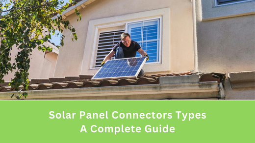 Solar Panel Connectors Types: A Complete Guide - GEARit