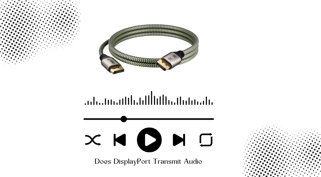 Displayport Sound Does DisplayPort Transmit Audio: Explained - GEARit
